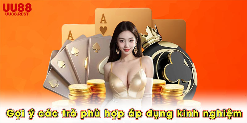 Gợi ý các trò phù hợp áp dụng kinh nghiệm 