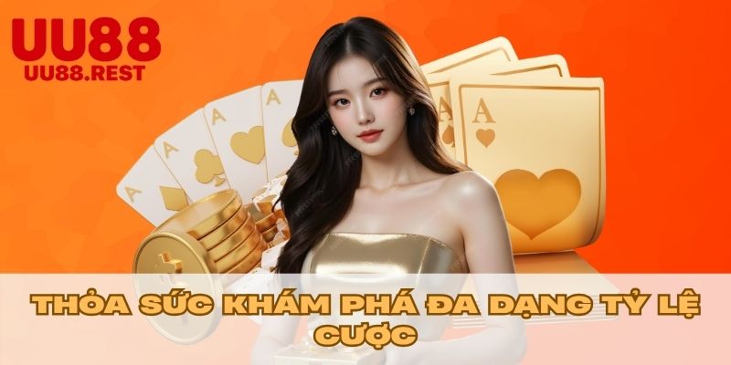 Thỏa sức khám phá đa dạng tỷ lệ cược